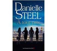 À tout prix Danielle Steel (Auteur), Céline Cruickshanks (Traduction)