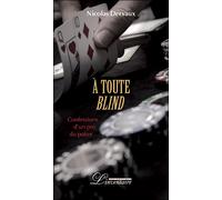 A toute Blind Confessions d'un pro du poker - Nicolas Dervaux - Inventaire Eds De L' - broché - Roman