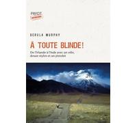 Dervla Murphy – A toute blinde ! – De l'Irlande à l'Inde avec un vélo, douze stylos et un revolver