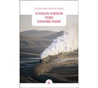 À toute vapeur vers Samarcande - Eugène-Melchior De Vogüé - Transboreal - Poche - Roman