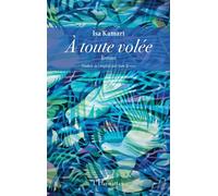À toute volée Roman - Isa Kamari - L'harmattan - broché - Roman