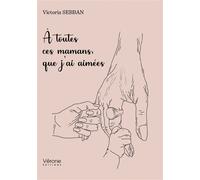 A toutes ces mamans, que j'ai aimées - Victoria Sebban - Verone Eds - broché - Nouvelles