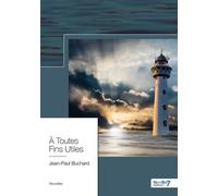 À Toutes Fins Utiles - JEAN PAUL BUCHARD - Nombre 7 - broché - Roman