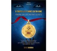 A toutes les femmes qu'on aime pendant quelques instants secrets Boudoux Serge (Auteur)