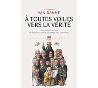 À toutes voiles vers la vérité: Une autre histoire de la philosophie au temps des Lumières