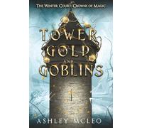 A Tower of Gold and Goblins: The Winter Court: Crowns of Magic Universe