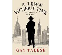 A Town Without Time: Gay Talese's New York