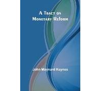 A Tract On Monetary Reform