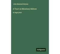A Tract on Monetary Reform: in large print