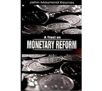 A Tract on Monetary Reform John M. Keynes (Auteur)