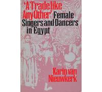 A Trade Like Any Other: Female Singers and Dancers in Egypt