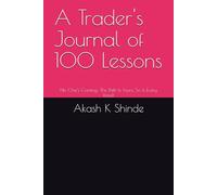 A Trader's Journal of 100 Lessons: No One's Coming: This Path Is Yours. So Is Every Result