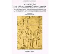 A Tradução Nas Encruzilhadas Da Cultura=Translation As/At The Crossroads Of Culture=La Traduction Au Ferreira Duarte, João (Auteur)