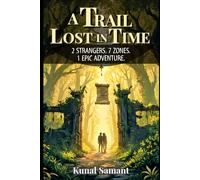 A Trail Lost in Time: 2 Strangers. 7 Zones. 1 Epic Adventure.