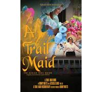 A Trail Maid: Film Companion Book For A Trail Maid : The Azalea Trail Maids Documentary