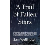 A Trail of Fallen Stars: An illuminating view of the tragic, untimely deaths of some of Country Music’s brightest stars. From The Singing Brakeman, ... CLINE to NAOMI JUDD, TOBY KEITH and ELVIS.