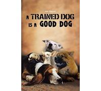 A Trained Dog Is A Good Dog