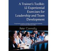 "A Trainer’s Toolkit: 12 Experiential Exercises for Leadership and Team Development": “Group based scenarios to develop communication, leadership, teamwork and collaboration skills.”
