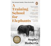 Une école de dressage pour éléphants – Puissant récit sur l'Afrique, best-seller du Sunday Times