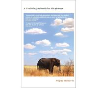 A Training School for Elephants: The powerful, Sunday Times bestselling story of Africa, from the author of The Lost Pianos of Siberia