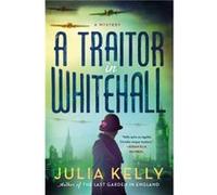 A Traitor in Whitehall by Julia Kelly Julia Kelly (Auteur)