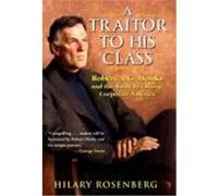 A Traitor to His Class: Robert A.G. Monks and the Battle to Change Corporate America Rosenberg, Hilary, Rosenberg, John (Auteur)
