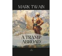 A Tramp Abroad: The Original 1880 Travel Adventure - Twain’s Comic Journey Across Europe