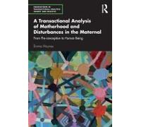 A Transactional Analysis Of Motherhood And Disturbances In The Maternal