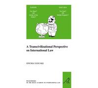 A Transcivilizational Perspective On International Law: Questioning Prevalent Cognitive Frameworks In The Emerging Multi-Polar And Multi-Civilizationa