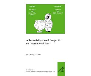 A Transcivilizational Perspective on International Law: Questioning Prevalent Cognitive Frameworks in the Emerging Multi-Polar and Multi-Civilizationa