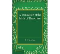 A Translation of the Idylls of Theocritus - Cambridge University Press - Cambridge University Press - Livre en Anglais - Paperback Cambridge University PressCambridge University Press (Auteur)
