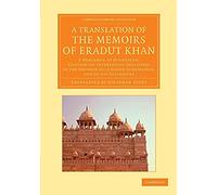 A Translation of the Memoirs of Eradut Khan: A Nobleman Of Hindostan, Containing Interesting Anecdotes Of The Emperor Aulumgeer Aurungzebe, And Of His Successors