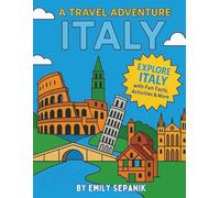 A Travel Adventure: Italy: A Fun-Filled Activity Book with Coloring Pages, Activity Pages, Facts, Italian Words, and a Travel Journal for Kids