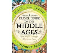 Guide de voyage au Moyen Âge – Un aperçu vivant et inoubliable de l'histoire médiévale