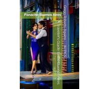 A Traveler's Guide to the Buenos Aires: Panache Buenos Aires