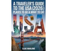 A Traveler's Guide to the USA (2026): Places to Go & What to Eat