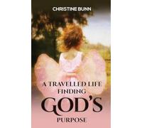 A Travelled Life Finding God's Purpose