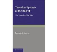 A Travellers Narrative Written to Illustrate the Episode of the Bab Volume 1 Persian Text - Cambridge University Press - Cambridge University Press - Livr Cambridge University PressCambridge Universit