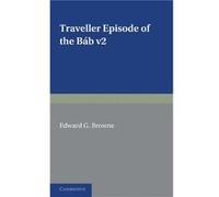 A Traveller's Narrative Written To Illustrate The Episode Of The Báb