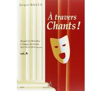 A travers chants ! volume a --- chant et piano