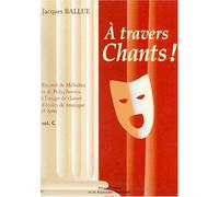 A travers chants ! volume c --- chant et piano