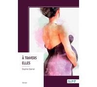 À travers elles - Sophie Garral - Nombre 7 - broché - Roman