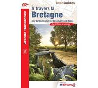 A travers la Bretagne, par Brocéliande et les Monts d’Arrée Collectif (Auteur)