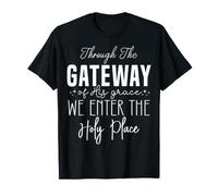 À Travers la GRÂCE, Nous entrons dans Le Lieu Saint T-Shirt