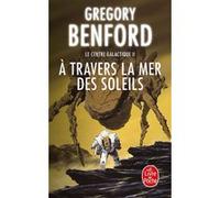 À travers la mer des soleils (Le Centre galactique, Tome 2) Gregory Benford (Auteur)