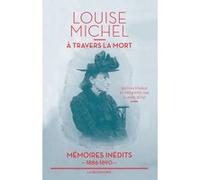 A travers la mort Louise Michel (Auteur), Claude Rétat (Préface)