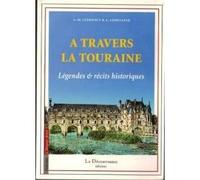 A Travers la Touraine - Légendes et récits historiques