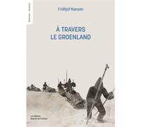 À travers le Groenland - Fridtjof Nansen - Blanche De Peuterey Les Editions - broché - Récit