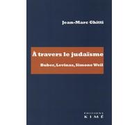 A Travers Le Judaïsme - Buber, Levinas, Simone Weil