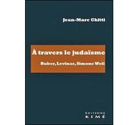 A travers le judaïsme. Buber, Levinas, Simone Weil - Jean Marc Ghitti - Kime - broché - Essai